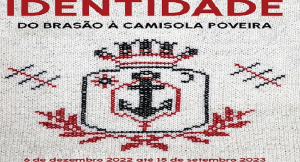 EXPOSIÇÃO "IDENTIDADE DO BRASÃO À CAMISOLA POVEIRA"